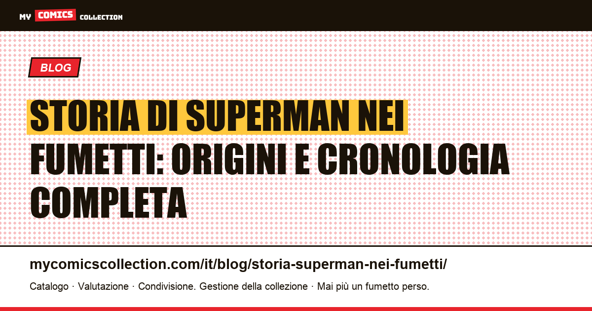 Storia di Superman nei fumetti: origini e cronologia completa — illustrazione articolo