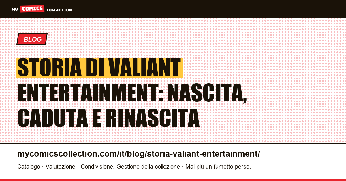 Storia di Valiant Entertainment: dalla fondazione nel 1989 al flop di Bloodshot nel 2020 — illustrazione articolo