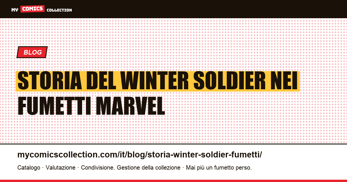 Storia del Soldato d'Inverno nei fumetti: da Bucky Barnes al Winter Soldier — illustrazione articolo