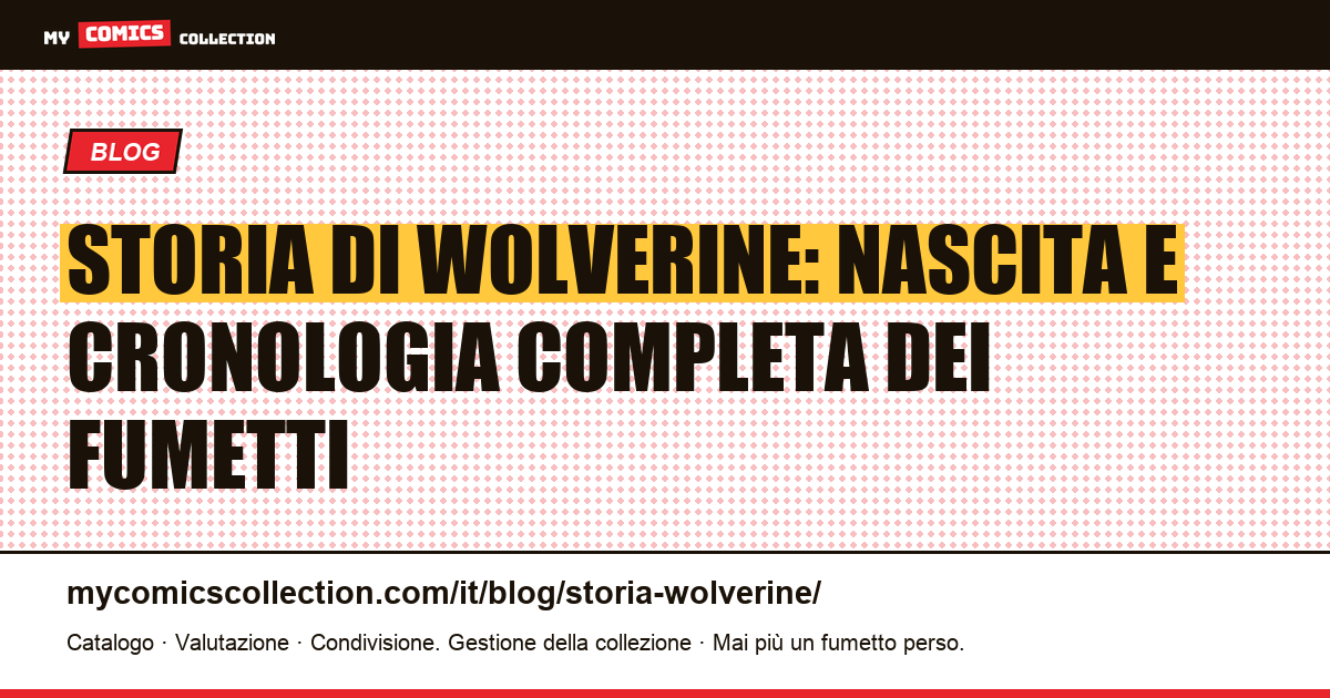 Storia di Wolverine: nascita e cronologia completa dei fumetti — illustrazione articolo