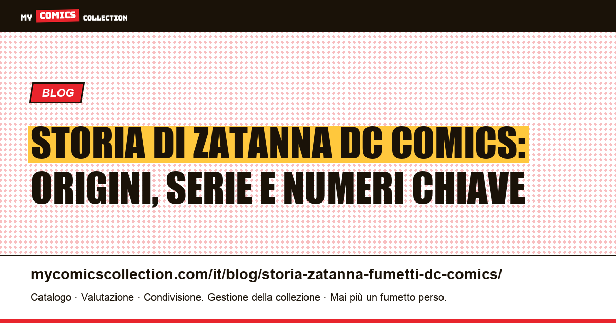 Storia di Zatanna nei fumetti DC: dalla prima apparizione ai numeri chiave da collezionare — illustrazione articolo