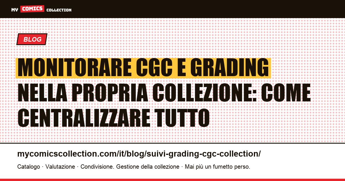 Monitorare CGC e grading nella propria collezione: come centralizzare tutto — illustrazione articolo
