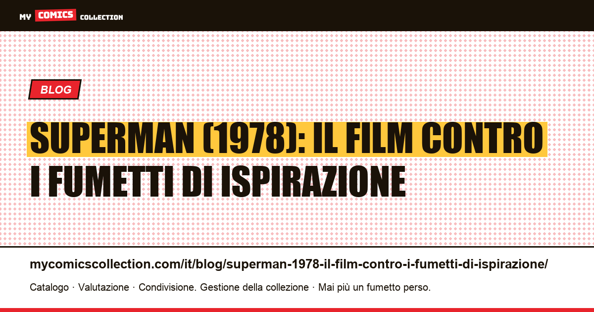Superman (1978): il film contro i fumetti di ispirazione — illustrazione articolo
