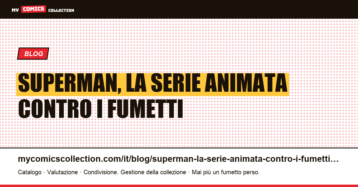 Superman, la serie animata contro i fumetti — illustrazione articolo