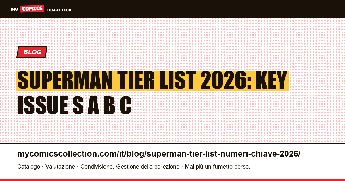 Tier List Superman 2026: le key issue da Tier S a Tier C — illustrazione articolo
