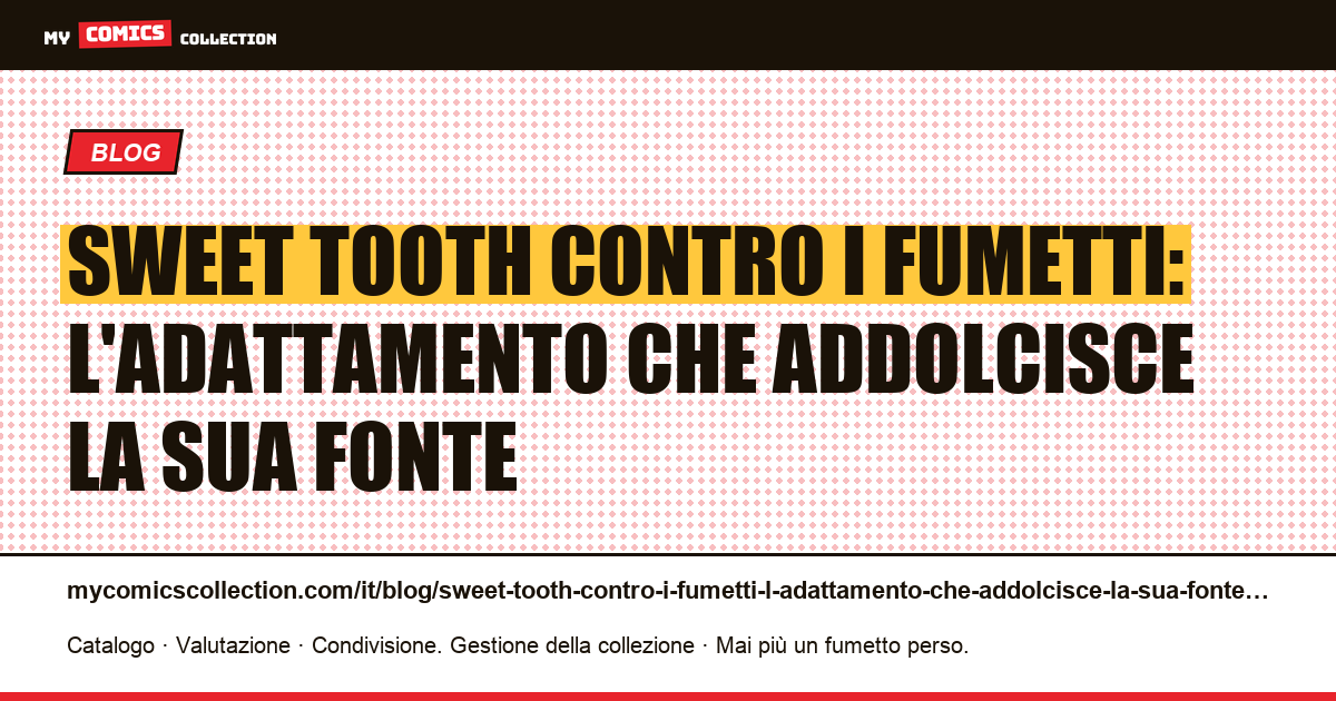 Sweet Tooth contro i fumetti: l'adattamento che addolcisce la sua fonte — illustrazione articolo