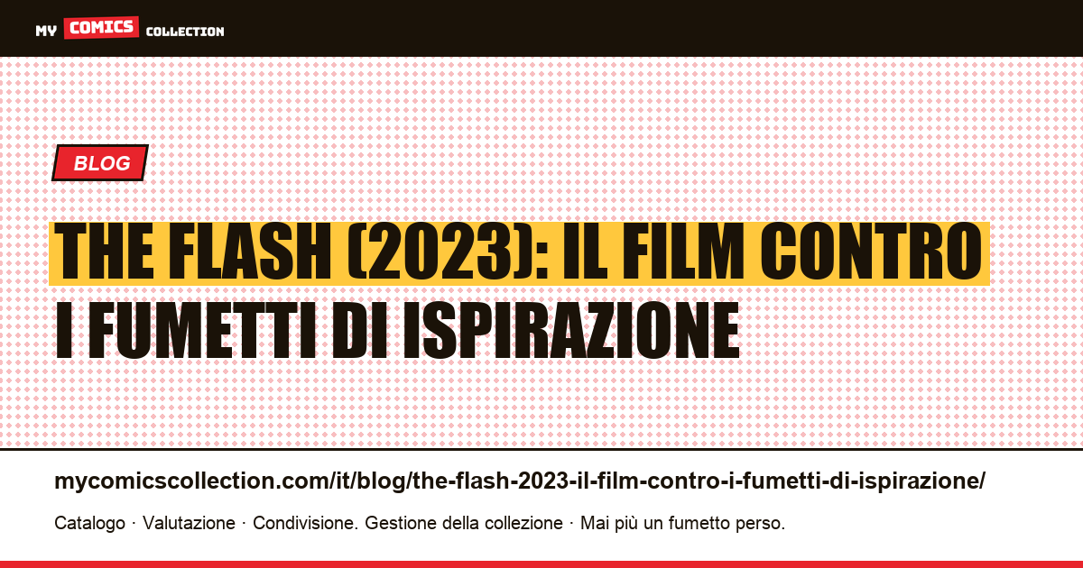 The Flash (2023): il film contro i fumetti di ispirazione — illustrazione articolo