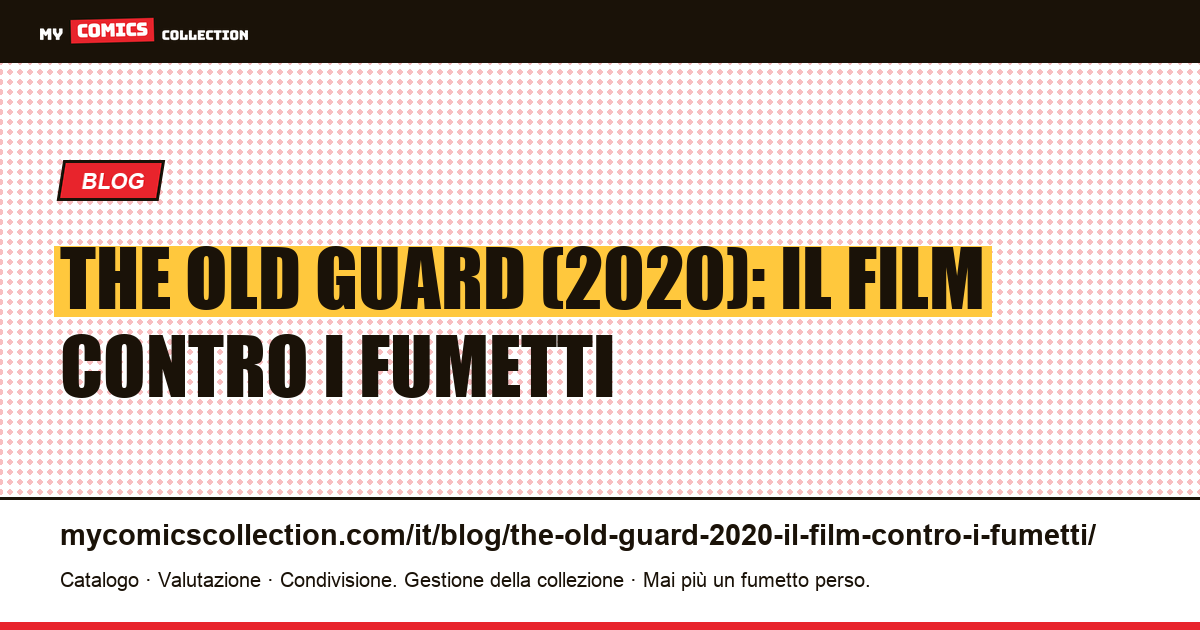 The Old Guard (2020): il film contro i fumetti — illustrazione articolo