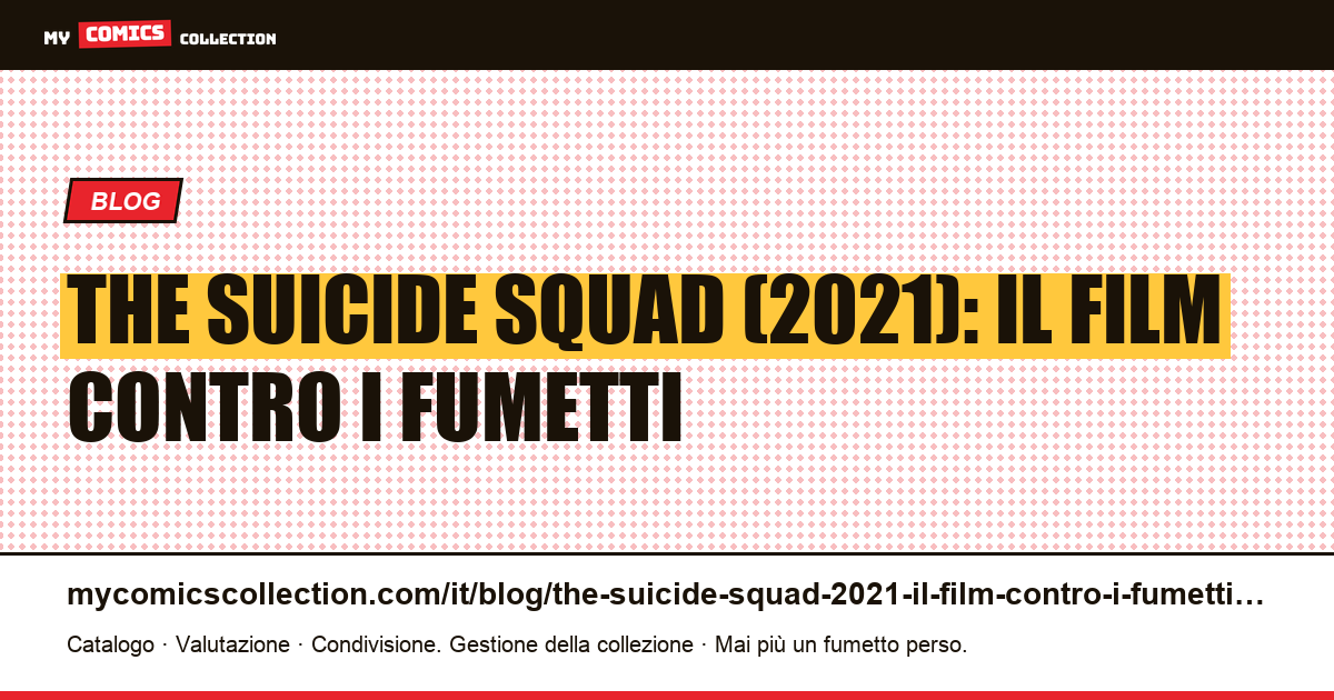 The Suicide Squad (2021): il film contro i fumetti — illustrazione articolo