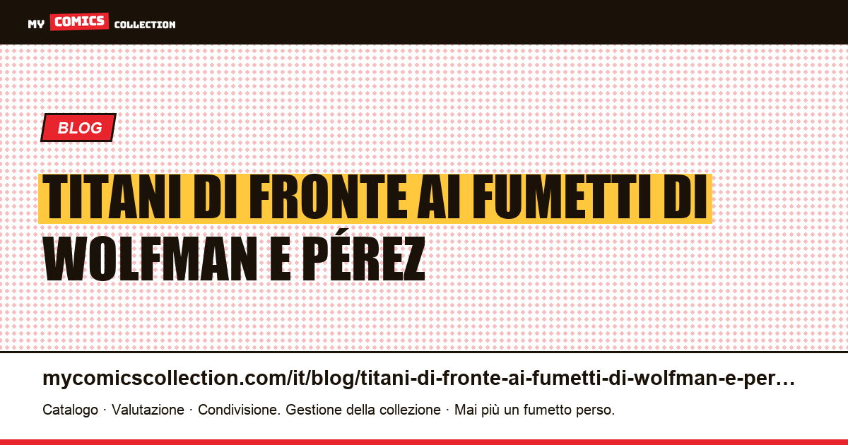 Titani di fronte ai fumetti di Wolfman e Pérez — illustrazione articolo