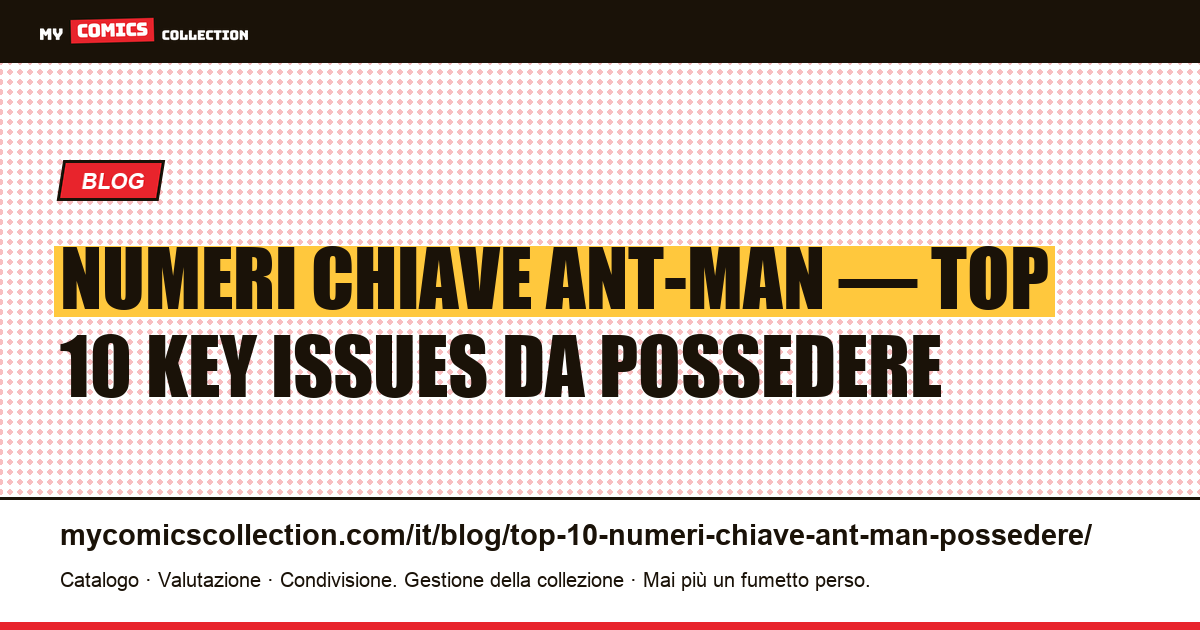 Top 10 dei numeri chiave Ant-Man da possedere assolutamente — illustrazione articolo