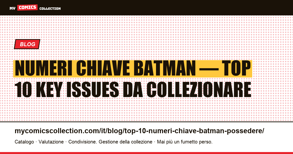 Top 10 dei numeri chiave Batman da possedere assolutamente — illustrazione articolo