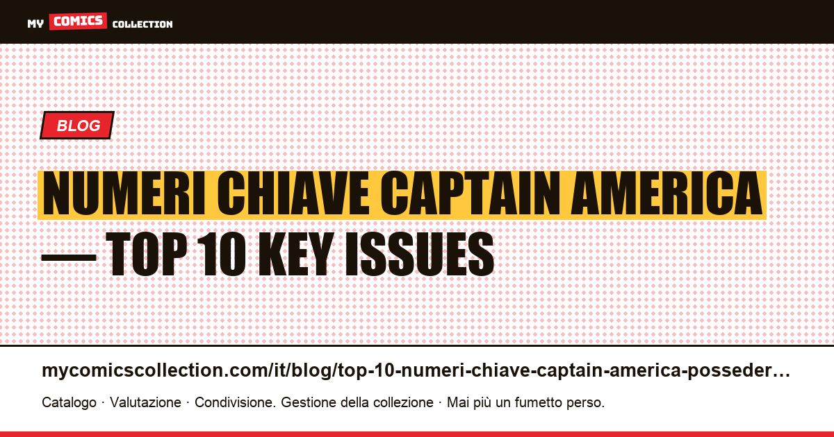 Top 10 dei numeri chiave Captain America da possedere assolutamente — illustrazione articolo