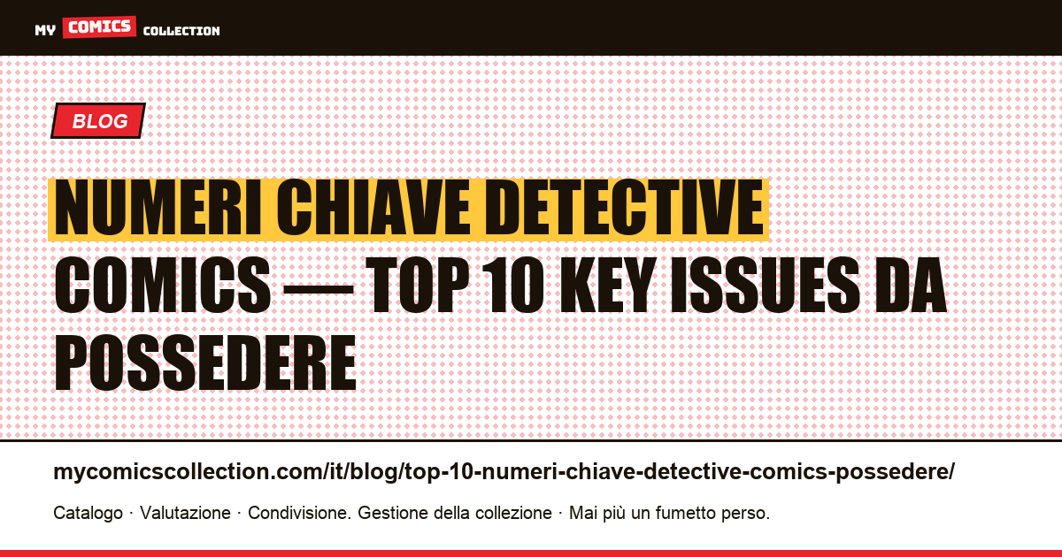 Top 10 dei numeri chiave di Detective Comics da possedere assolutamente — illustrazione articolo