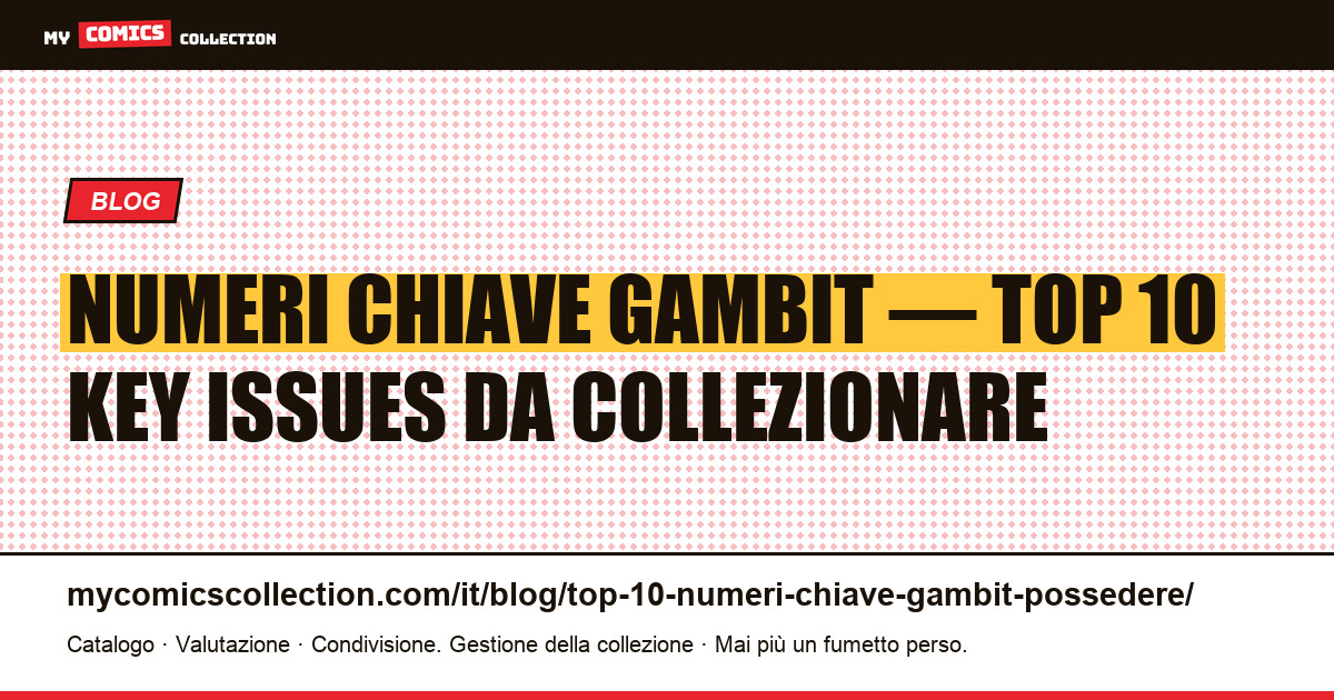 Top 10 dei numeri chiave Gambit da possedere assolutamente — illustrazione articolo