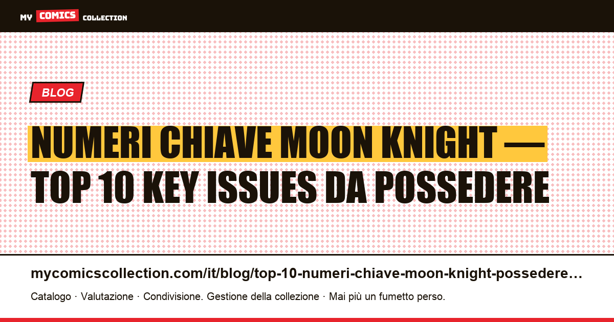 Top 10 dei numeri chiave Moon Knight da possedere assolutamente — illustrazione articolo