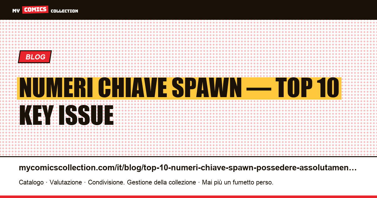 Top 10 dei numeri chiave Spawn da possedere assolutamente — illustrazione articolo
