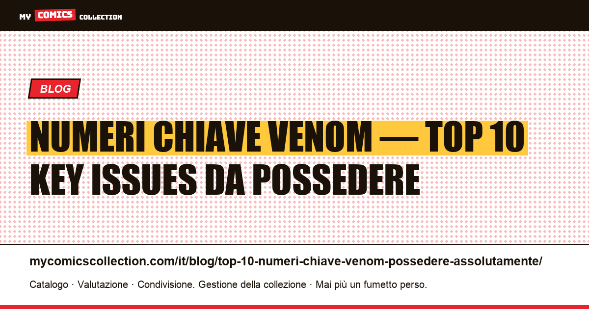 Top 10 dei numeri chiave Venom da possedere assolutamente — illustrazione articolo