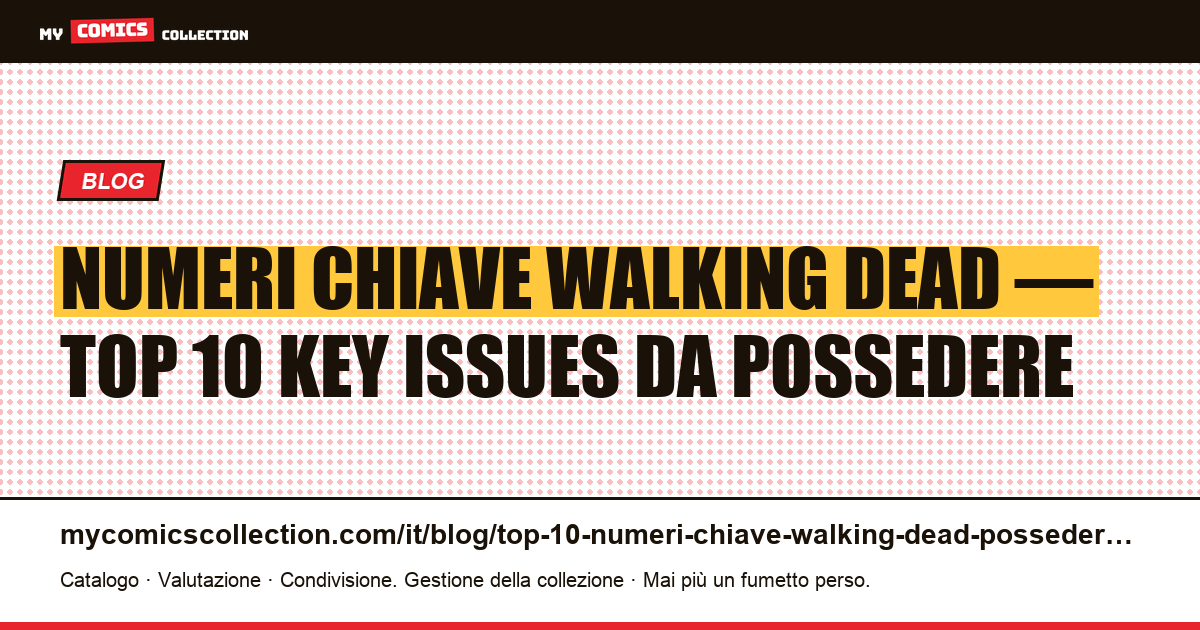 Top 10 dei numeri chiave Walking Dead da possedere assolutamente — illustrazione articolo