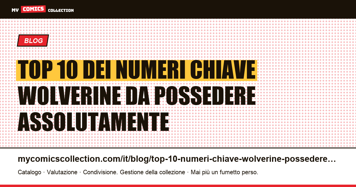 Top 10 dei numeri chiave Wolverine da possedere assolutamente — illustrazione articolo