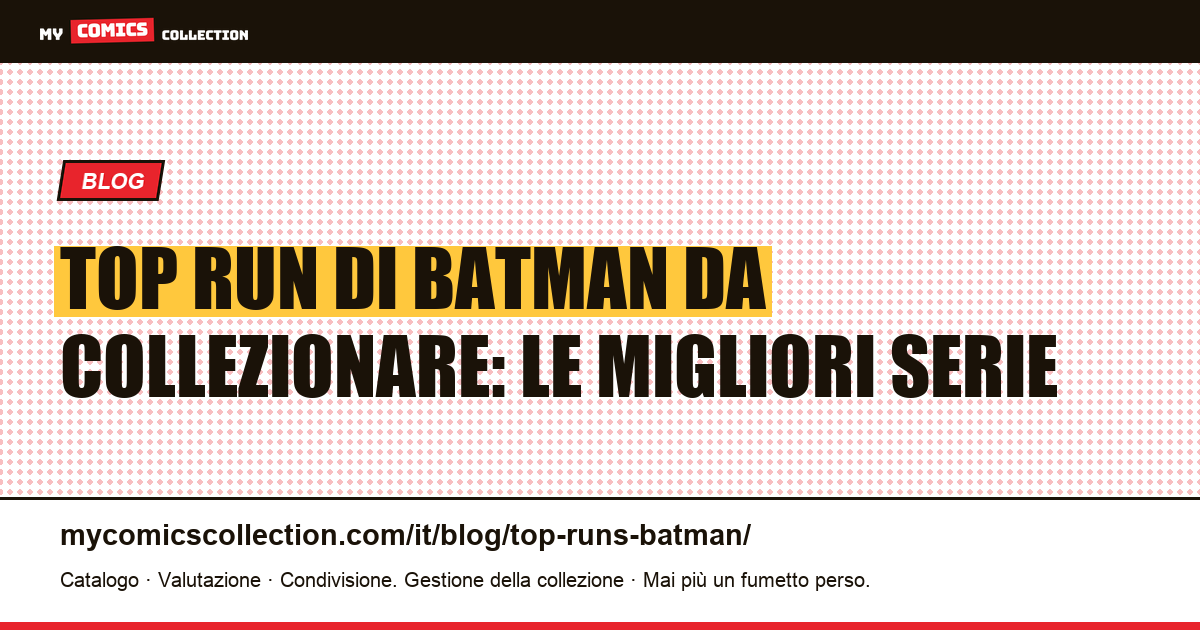 Top run di Batman: le migliori serie da collezionare — illustrazione articolo