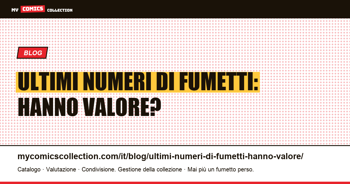 Ultimi numeri di fumetti: hanno valore? — illustrazione articolo