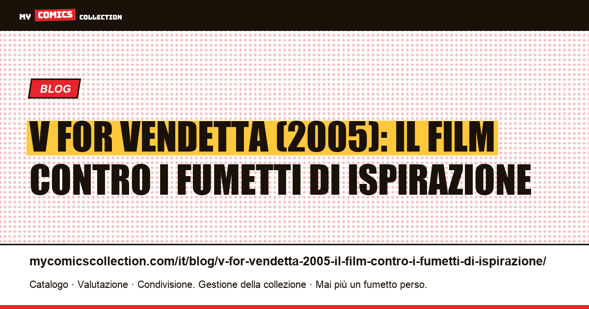 V for Vendetta (2005): il film contro i fumetti di ispirazione — illustrazione articolo