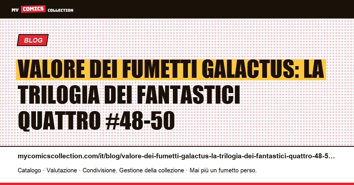 Valore dei fumetti Galactus: la trilogia dei Fantastici Quattro #48-50 — illustrazione articolo