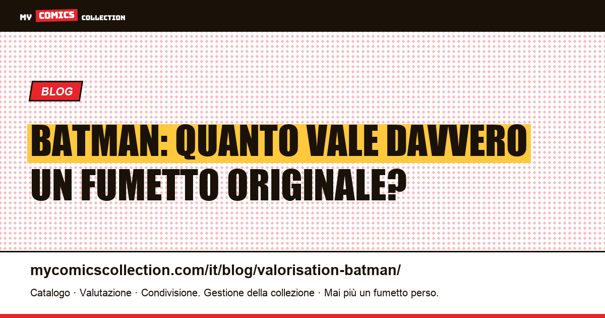 Valutazione di Batman: quanto vale un fumetto — illustrazione articolo