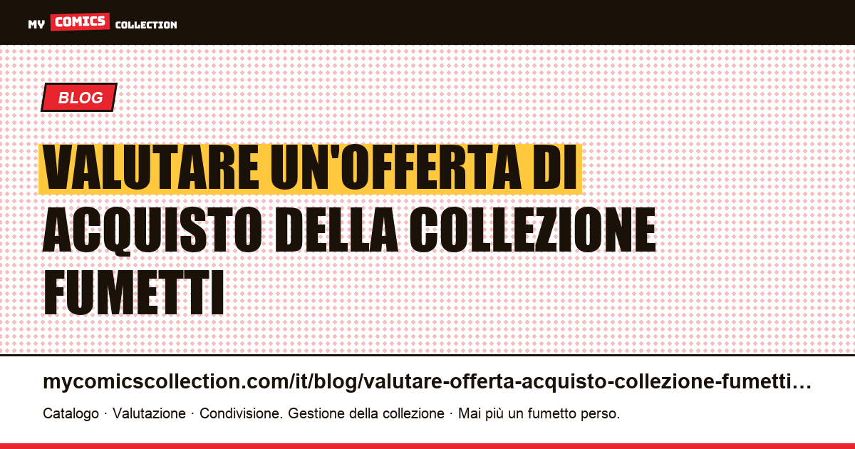 Come valutare un'offerta di acquisto della tua collezione di fumetti — illustrazione articolo