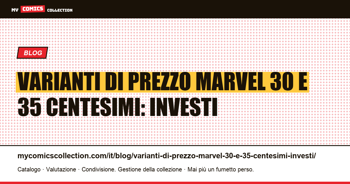 Varianti di prezzo Marvel 30 e 35 centesimi: investi — illustrazione articolo