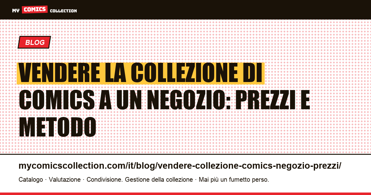 Vendere la propria collezione di comics a un negozio: prezzi, metodo e negozi di riferimento — illustrazione articolo