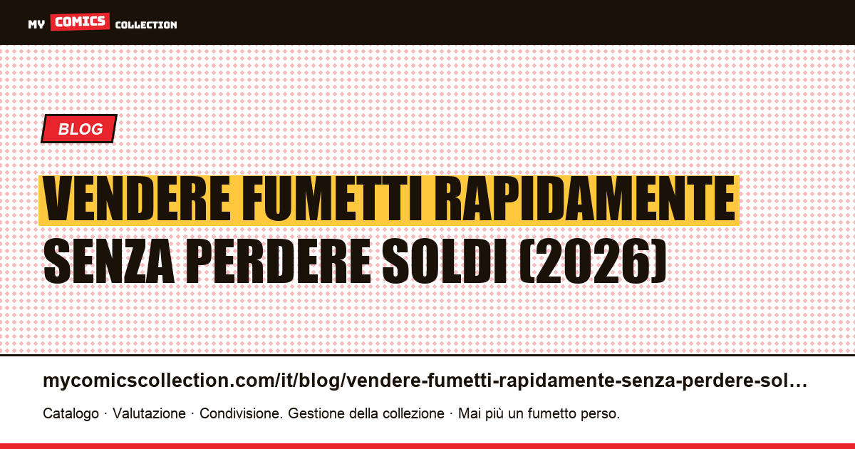 Come vendere fumetti rapidamente senza perdere soldi: il metodo 2026 — illustrazione articolo