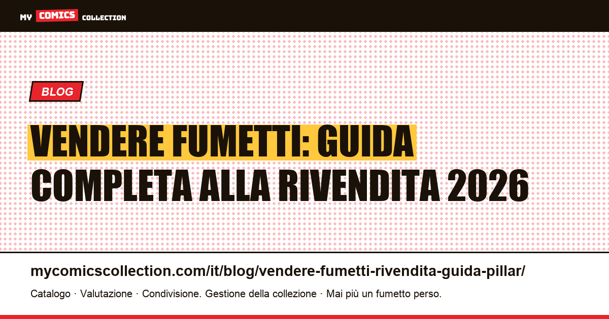 Vendere e rivendere fumetti: la guida completa 2026 — illustrazione articolo