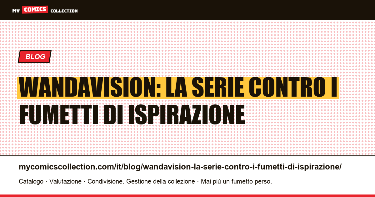 WandaVision: la serie contro i fumetti di ispirazione — illustrazione articolo