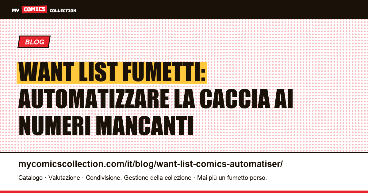 Fumetti Want List: come automatizzare la ricerca dei numeri mancanti — illustrazione articolo