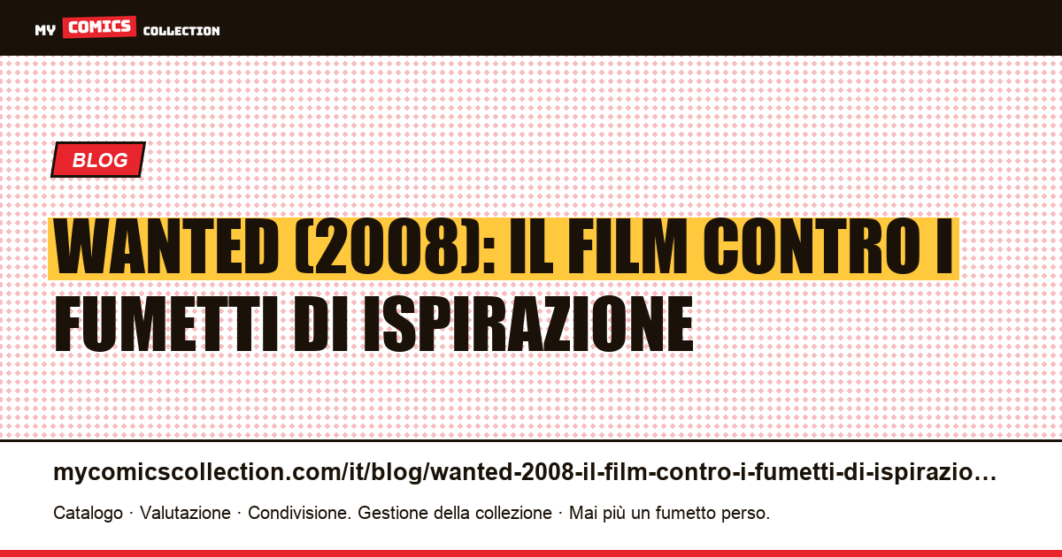 Wanted (2008): il film contro i fumetti di ispirazione — illustrazione articolo