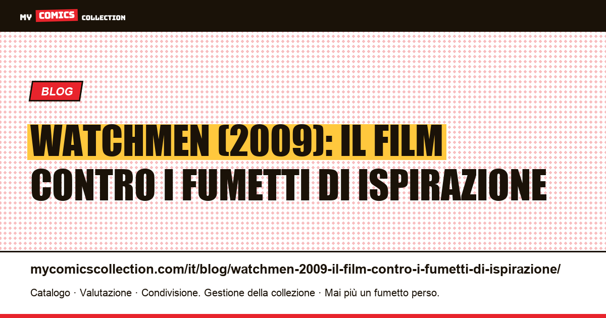 Watchmen (2009): il film contro i fumetti di ispirazione — illustrazione articolo