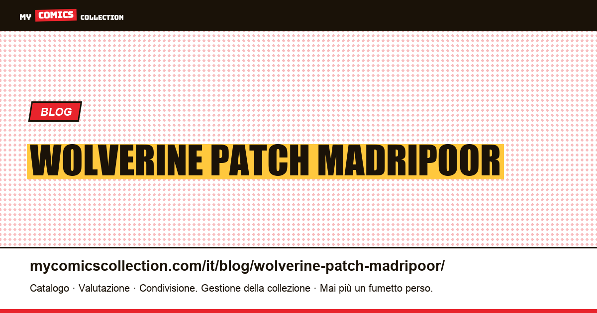 Wolverine Patch Madripoor — illustrazione articolo
