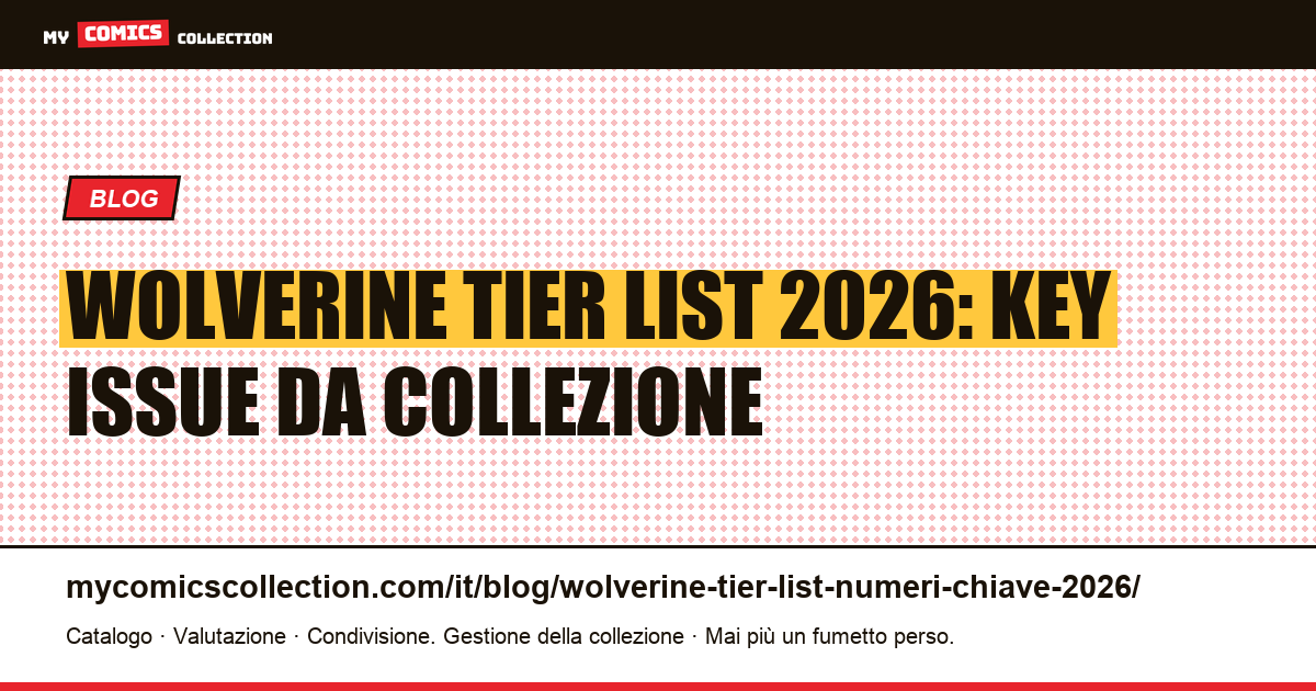 Tier List Wolverine 2026: i key issue classificati S, A, B, C — illustrazione articolo