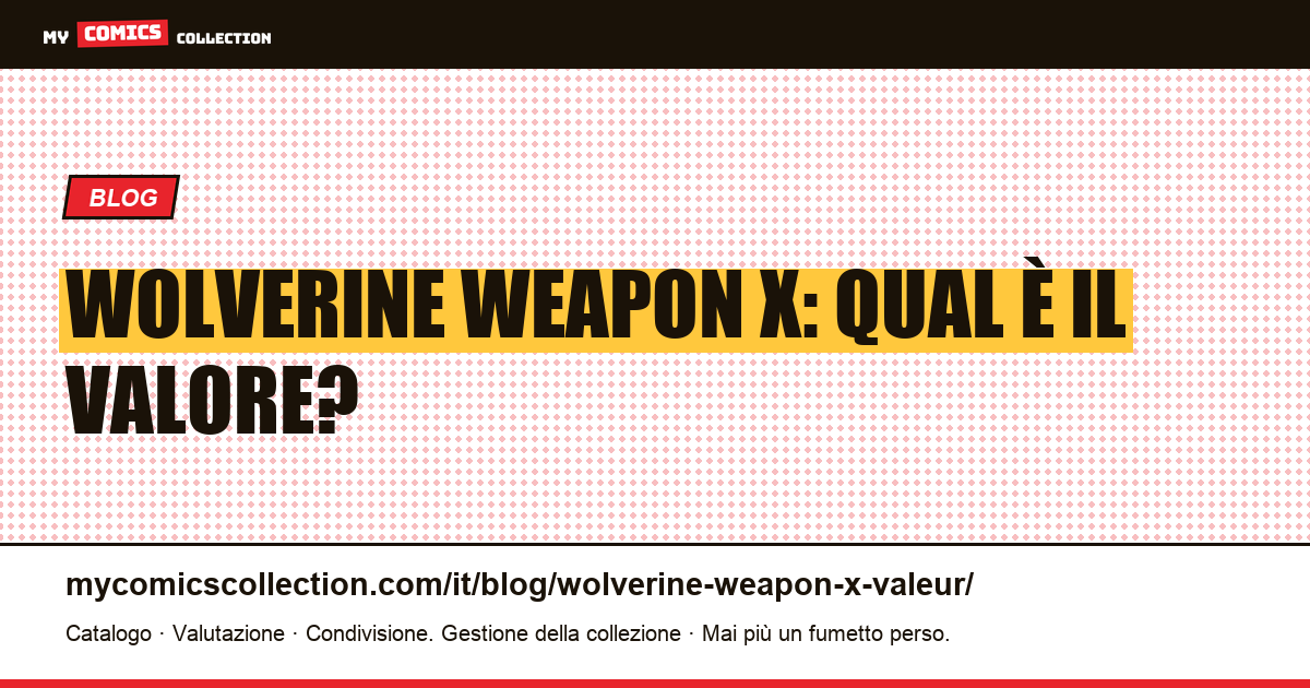 Wolverine Weapon X: qual è il valore? — illustrazione articolo