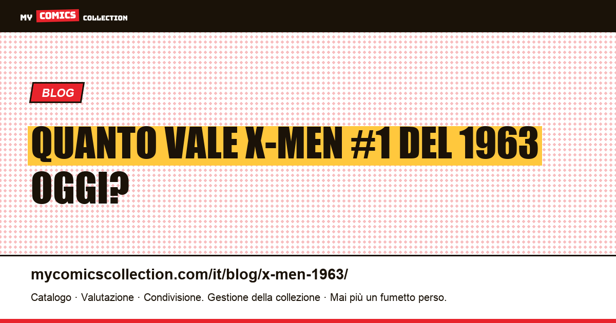 X-Men #1 del 1963: la quotazione completa del fumetto più prezioso dei mutanti — illustrazione articolo