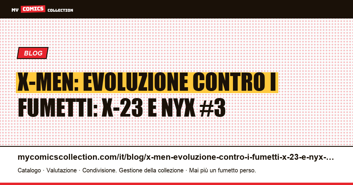 X-Men: Evoluzione contro i fumetti: X-23 e NYX #3 — illustrazione articolo