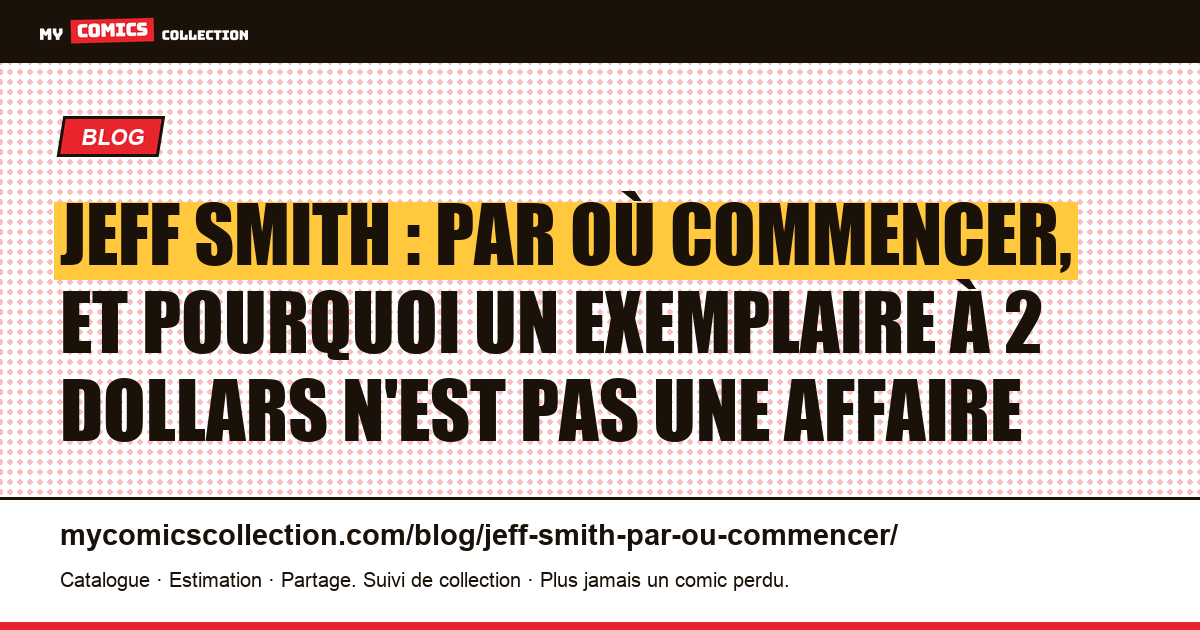 Jeff Smith : par où commencer, et pourquoi un exemplaire à 2 dollars n'est pas une affaire — illustration article
