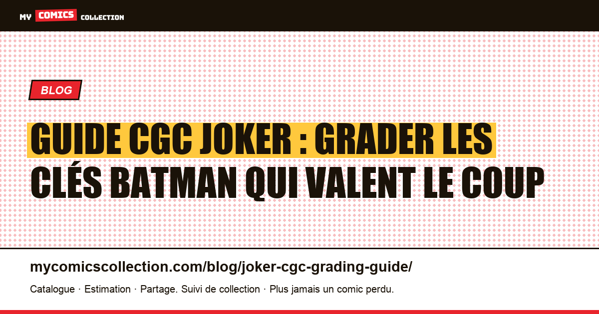 Guide CGC pour les clés du Joker : quoi grader, à quel grade et pourquoi — illustration article
