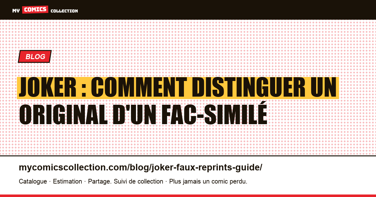 Joker : originaux vs réimpressions — guide pour ne pas se faire avoir — illustration article