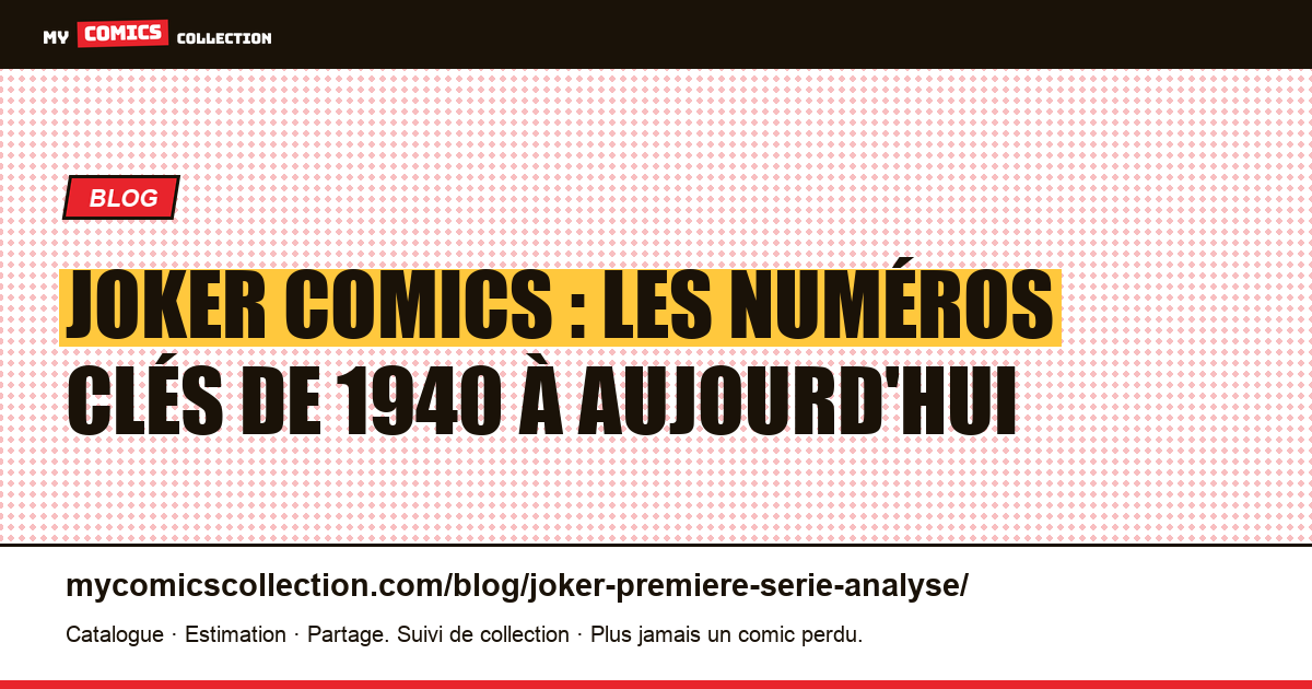 Joker : débuts, origine et numéros clés (Batman #1, Detective #168) — illustration article