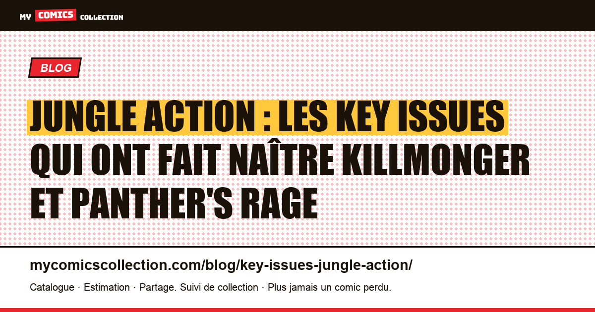 Jungle Action : les key issues qui ont fait naître Killmonger et Panther's Rage — illustration article