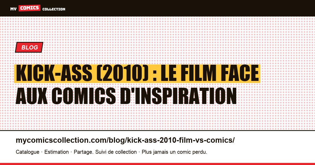 Kick-Ass (2010) : le film face aux comics d'inspiration — illustration article