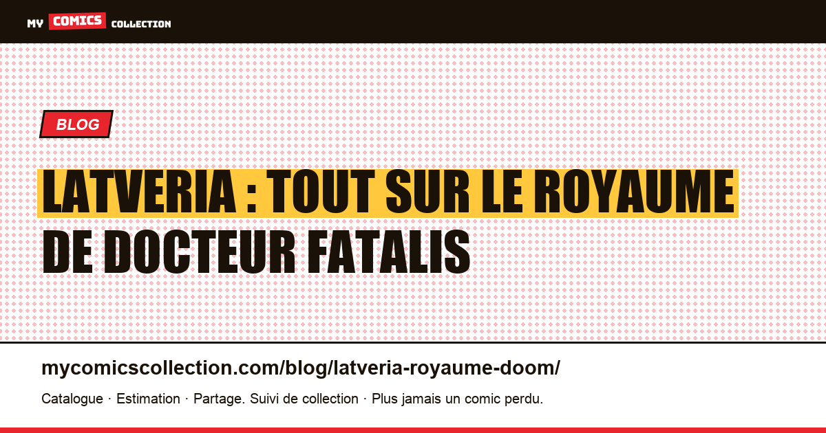 Latveria : tout sur le royaume de Docteur Fatalis — illustration article